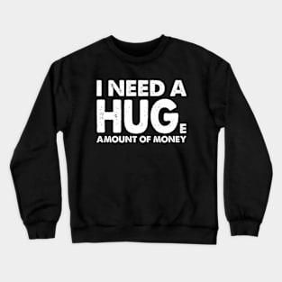 I Need A Hug Crewneck Sweatshirt